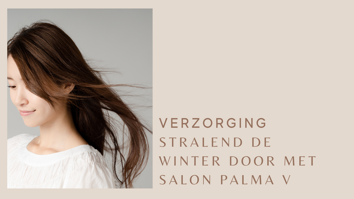 VERZORGING | STRALEND DE WINTER DOOR MET SALON PALMA V